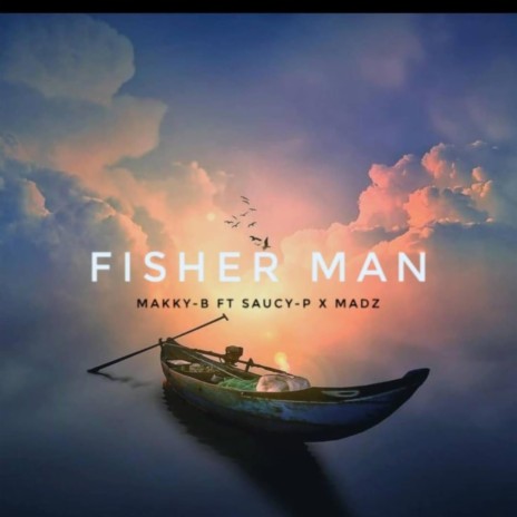 FISHER MAN ft. Saucy-P & Madz | Boomplay Music