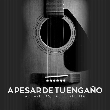 A Pesar de Tu Engaño ft. Las Estrellitas | Boomplay Music