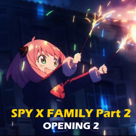 SPY X FAMILY (PART 2) Opening 2 | Boomplay Music