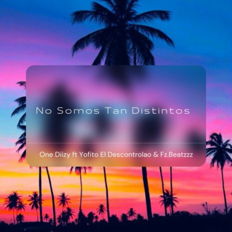 No Somos Tan Distintos ft. Yofito | Boomplay Music