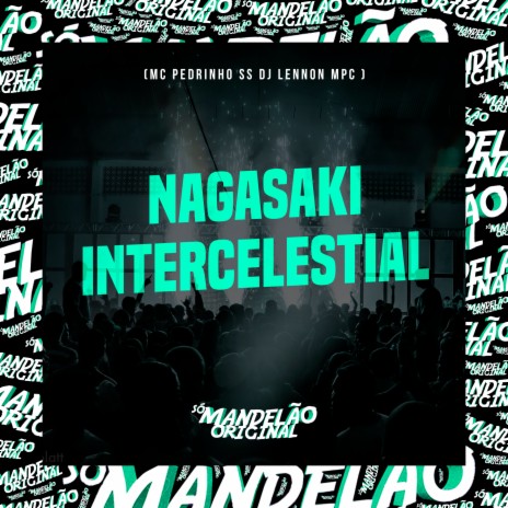 Nagasaki Intercelestial ft. DJ Lennon MPC | Boomplay Music