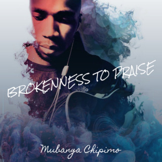 Brokenness To Praise