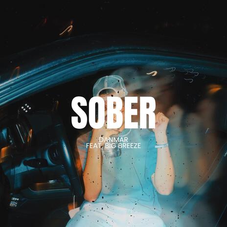 SOBER ft. BigBreeze | Boomplay Music