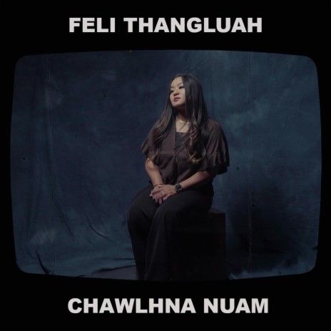 Feli Thangluah Chawlhna Nuam | Boomplay Music