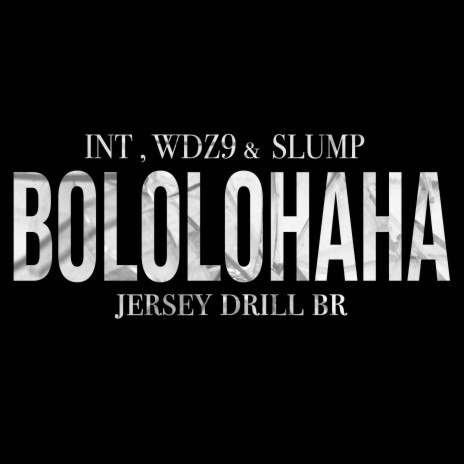 Bololohaha ft. Wdz9 & Slump KILLa | Boomplay Music