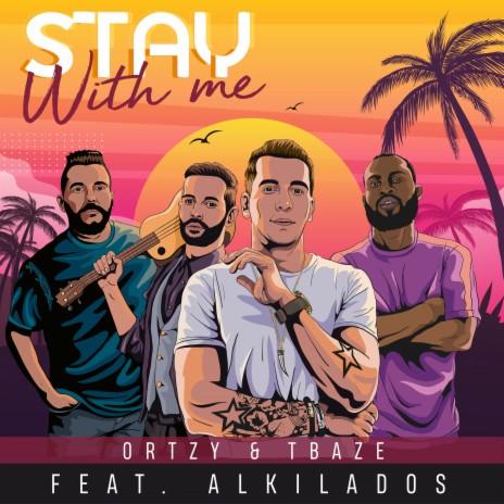 Stay with Me ft. Tbaze & Alkilados | Boomplay Music
