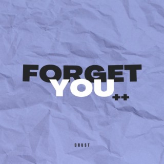 FORGET YOU++