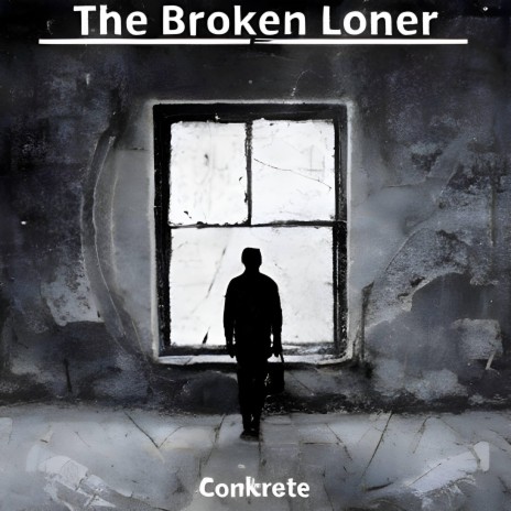 The Broken Loner | Boomplay Music