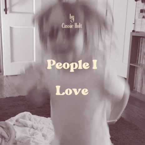 People I Love | Boomplay Music