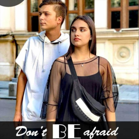 Don't Be Afraid (feat. Tony Lupu) | Boomplay Music