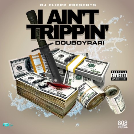 I aint trippin ft. Douboyrari | Boomplay Music