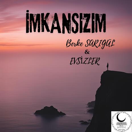 İmkansızım ft. Evsizler | Boomplay Music