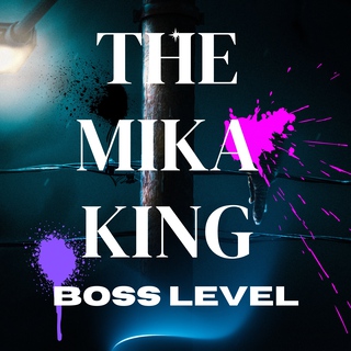 The Mika King Boss Level