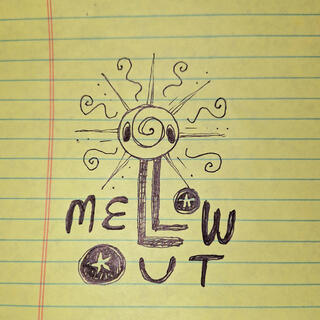 mellow out