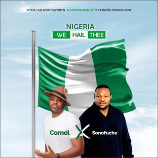 Nigerian National Anthem (Nigeria We Hail Thee) ft. Cornel lyrics | Boomplay Music