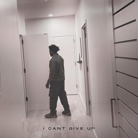 I CANT GIVE UP | Boomplay Music