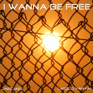 I wanna be free