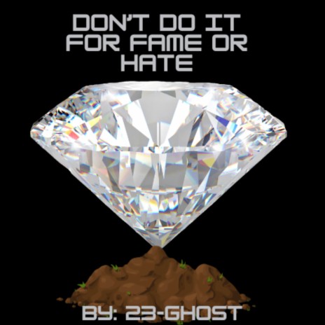 DON'T DO IT FOR FAME OR HATE | Boomplay Music