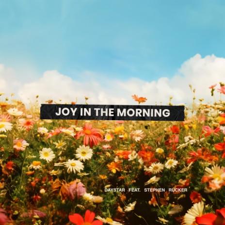 Joy In The Morning (Live) ft. Stephen Rucker | Boomplay Music