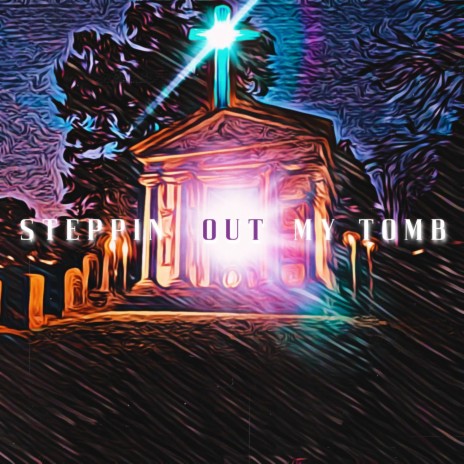 STEPPIN' OUT MY TOMB ft. DomIsReal & ethanpsalm | Boomplay Music