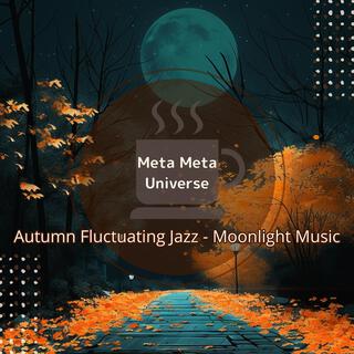 Autumn Fluctuating Jazz-Moonlight Music