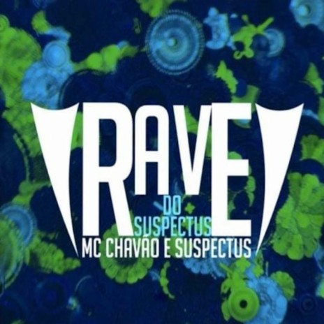 Rave do Suspectus ft. MC Chavão | Boomplay Music