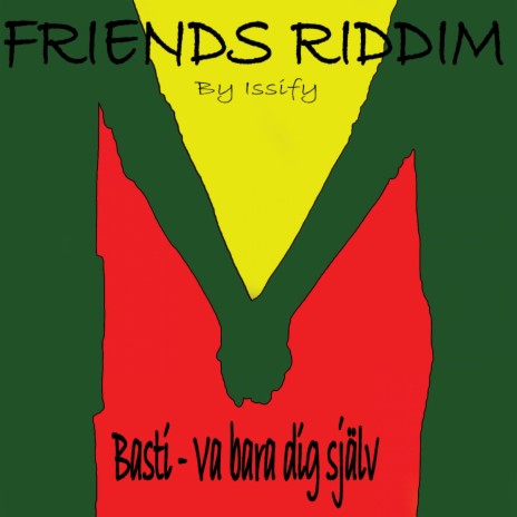 Var bara dig själv (Friends Riddim - by Issify)