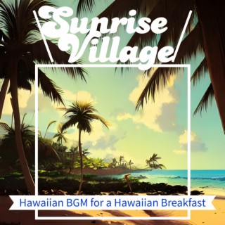 Hawaiian BGM for a Hawaiian Breakfast