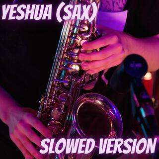 YESHUA (SAX) (Slowed Version)