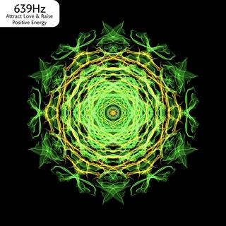 639 Hz Attract Love & Raise Positive Energy