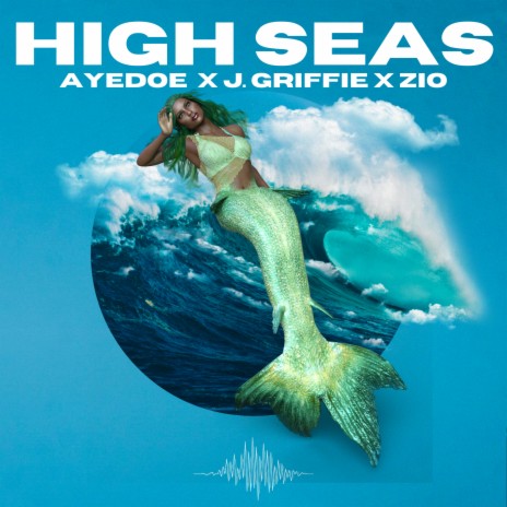 High Seas ft. ZIO & Aye Doe | Boomplay Music