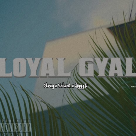 Loyal Gyal | Boomplay Music