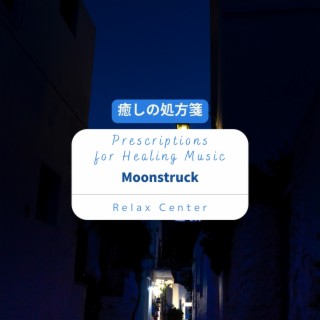 癒しの処方箋: Prescriptions for Healing Music - Moonstruck