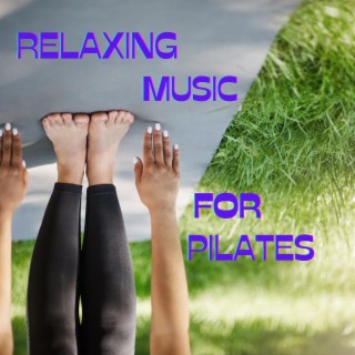 RELAXING MUSIC FOR PILATES