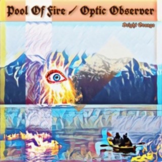 Pool of Fire/Optic Observer