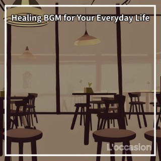 Healing BGM for Your Everyday Life