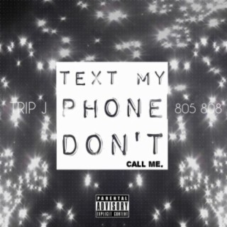 Text My Phone, Don't Call Me