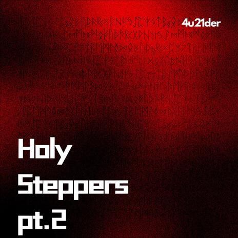 Holy Steppers, Pt. 2 | Boomplay Music