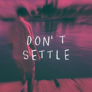 Don't Settle