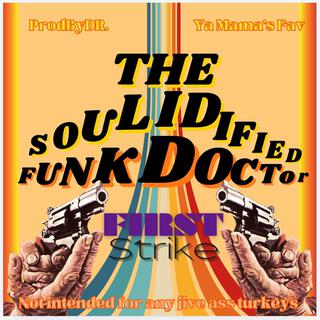 The Soulidified Funk Doctor (First Strike)