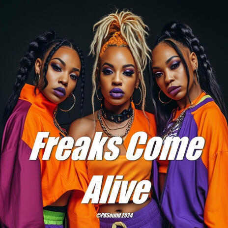 Freaks Come Alive | Boomplay Music