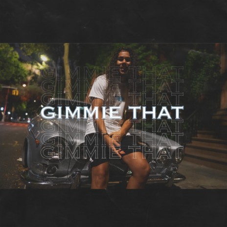 Gimmie That | Boomplay Music