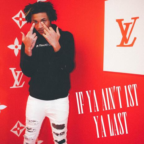 If ya aint 1st ya last | Boomplay Music