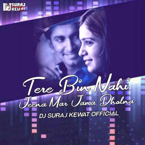 Tere Bin Nahi Jeena Mar Jana Dholna | Boomplay Music