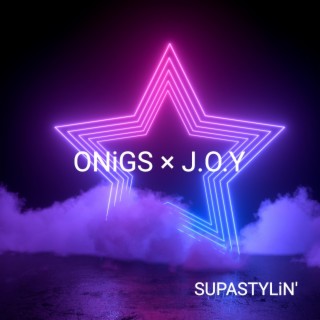 SUPASTYLiN' ft. J.O.Y lyrics | Boomplay Music