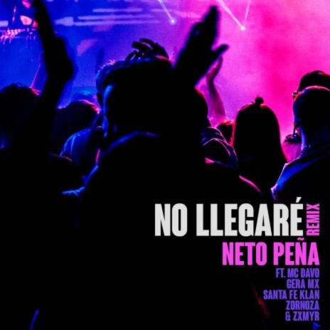 No Llegaré (Remix) ft. Zornoza, Zxmyr, Santa Fe Klan, MC Davo & Gera MX | Boomplay Music