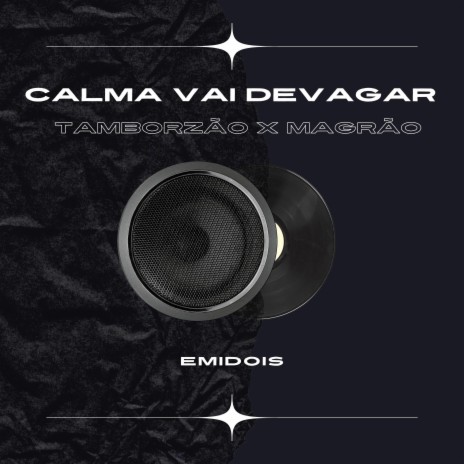 Calma Vai Devagar (Tamborzão x Magrão) | Boomplay Music