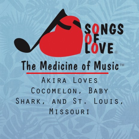 Akira Loves Cocomelon, Baby Shark, and St. Louis, Missouri | Boomplay Music