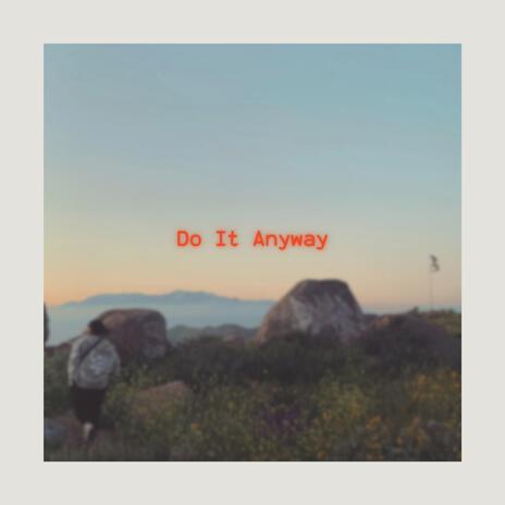 Do It Anyway (Radio Edit) | Boomplay Music