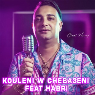 Kouleni W Cheba3eni Feat Habri
